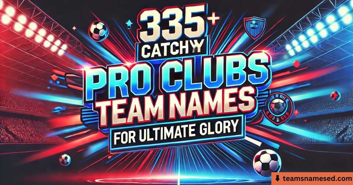 Catchy Pro Clubs Team Names