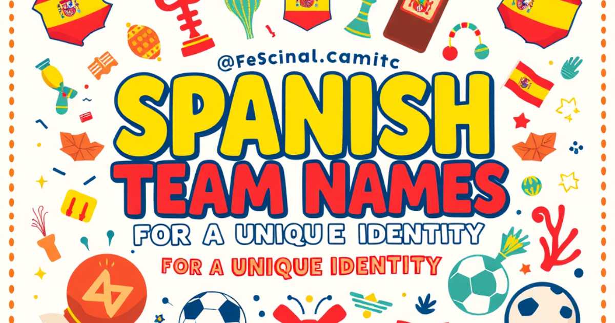 creative-spanish-team-names-for-a-unique-identity Creative Spanish Team Names for a Unique Identity