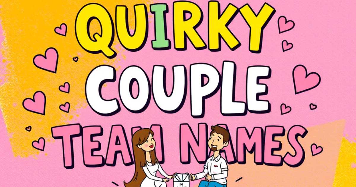 quirky-couple-team-names Quirky Couple Team Names
