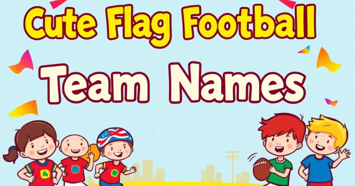 cute-flag-football-team-names-for-kids-and-adults Cute Flag Football Team Names For Kids and Adults